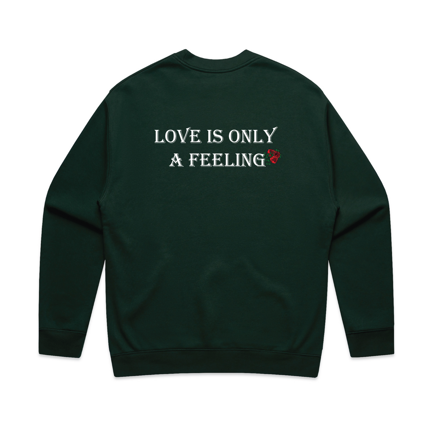 Love is only a feeling Sweatshirt